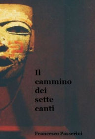 Title: Il cammino dei sette canti, Author: Francesco Passerini