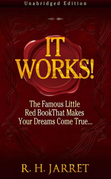 It Works! The Famous Little Red Book That Makes Your Dreams Come True...