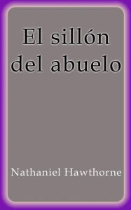 Title: El sillón del abuelo, Author: Nathaniel Hawthorne