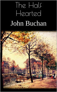 Title: The Half Hearted, Author: John Buchan