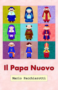 Title: Il Papa Nuovo, Author: Mario Pacchiarotti