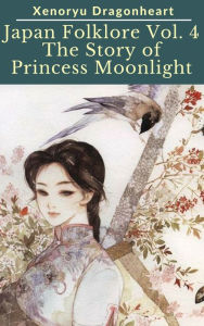 Title: Japan Folklore Vol. 4 The Tale of Princess Moonlight, Author: Coty Hernandez