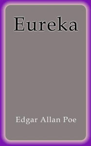 Title: Eureka, Author: Edgar Allan Poe