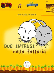 Title: Due intrusi nella fattoria, Author: Antonio Verde