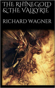 Title: The Rhinegold & The Valkyrie, Author: Richard Wagner