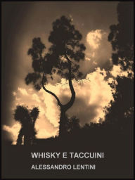 Title: Whisky e taccuini, Author: Alessandro Lentini