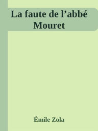 Title: La faute de l'abbé Mouret, Author: Émile Zola