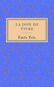 Title: La joie de vivre, Author: Émile Zola