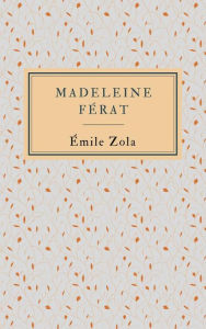 Title: Madeleine Férat, Author: Émile Zola