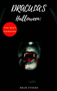 Title: Dracula's Halloween: The Best Horrors & Supernatural Tales of Bram Stoker:: The Jewel of Seven Stars, The Man, The Lady of the Shroud, The Lair of the ... Dracula's Guest, The Burial of the Rats., Author: Bram Stoker