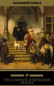 Title: Alexandre Dumas: The Complete D'Artagnan Novels (Golden Deer Classics), Author: Alexandre Dumas