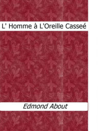 Title: L' Homme à L'Oreille Casseé, Author: Edmond About