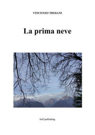 Title: La prima neve, Author: Vincenzo Troiani