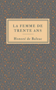 Title: La femme de trente ans, Author: Honore de Balzac