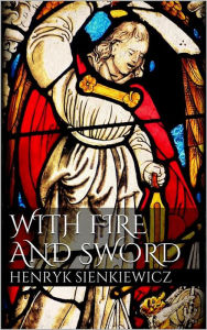 Title: With Fire and Sword, Author: Henryk Sienkiewicz