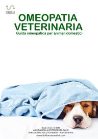 Title: OMEOPATIA VETERINARIA - Guida omeopatica per animali domestici -, Author: Dr.ssa Salvi Monica