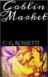 Title: Goblin Market, Author: C. G. Rossetti