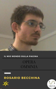 Title: Il mio mondo sulla pagina-Opera Omnia, Author: Rosario Becchina