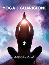 Title: Yoga e Guarigione, Author: Claudia Cipriani