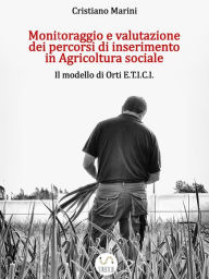 Title: Monitoraggio e Valutazione dei Processi di Inserimento in Agricoltura Sociale, Author: Cristiano Marini