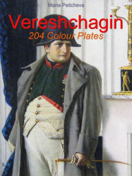 Title: Vereshchagin: 204 Colour Plates, Author: Maria Peitcheva