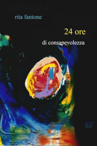 Title: 24 ore di consapevolezza, Author: Rita Fantone