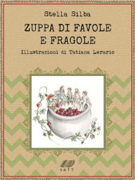 Title: Zuppa di favole e fragole, Author: Stella Silba