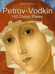Title: Petrov-Vodkin: 192 Colour Plates, Author: Maria Peitcheva