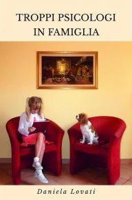 Title: Troppi Psicologi In Famiglia, Author: Daniela Lovati