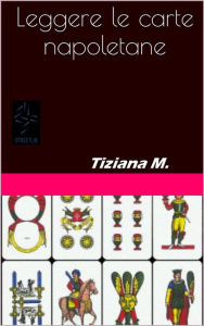 Title: Leggere le carte napoletane, Author: Tiziana M.