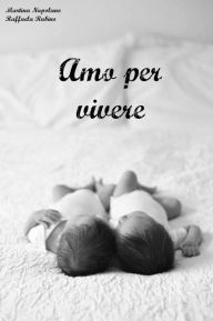 Title: Amo per vivere, Author: Martina Napolano