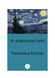 Title: In qualunque cielo, Author: Francesca Fornari