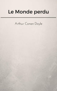 Title: Le Monde perdu, Author: Arthur Conan Doyle