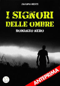 Title: I signori delle ombre - Anteprima, Author: Jacopo Nesti