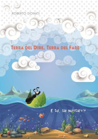 Title: Terra del Dire, Terra del Fare, Author: Roberto Donati