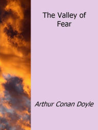 Title: The Valley of Fear, Author: Arthur Conan Doyle