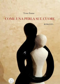 Title: Come una perla sul cuore, Author: Tessa Emme