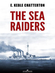 Title: The Sea Raiders, Author: E. Keble Chatterton