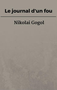 Title: Le journal d'un fou, Author: Nikolai Gogol