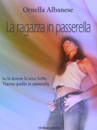 Title: La ragazza in passerella (Vivi le mie storie), Author: Ornella Albanese