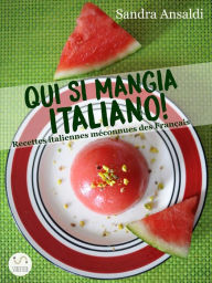 Title: Qui si mangia italiano! Recettes italiennes méconnues des Français, Author: Sandra Ansaldi