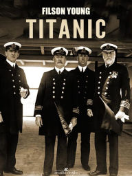 Title: Titanic, Author: Filson Young