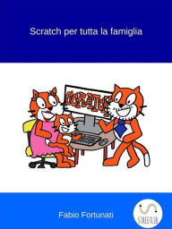 Title: Scratch per tutta la famiglia, Author: Fabio Fortunati