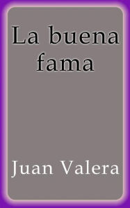 Title: La buena fama, Author: Juan Valera