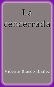 Title: La cencerrada, Author: Vicente Blasco Ibañez