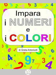 Title: Impara i numeri e i colori, Author: Greta Antoniutti