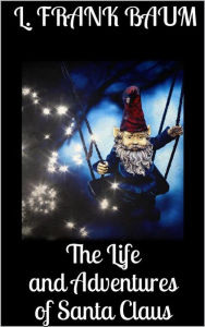 Title: The Life and Adventures of Santa Claus, Author: L. Frank Baum