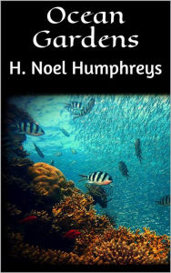 Title: Ocean Gardens, Author: H. Noel Humphreys