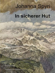 Title: In sicherer Hut, Author: Johanna Spyri