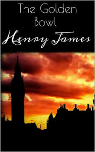 Title: The Golden Bowl, Author: Henry James